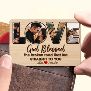 Custom Photo Gifts For Couple Wallet Card, God Blessed The Broken Road That Led Straight To You