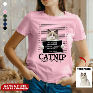 Custom Photo Cat Crimes Catnip Made Me Do It - Cat Personalized Custom Unisex T-shirt - Gift For Pet Owners, Pet Lovers