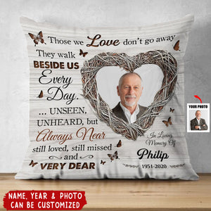 Those We Love Don't Go Away Memorial For Loved Ones Personalized Pillow