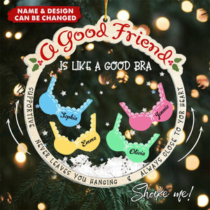 A Good Friend Is Like A Good Bra, Funny Cute Personalized Shaker Ornament For Besties, Sisters