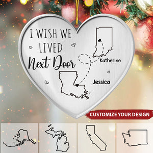 I Wish We Lived Closer - Personalized  Heart Ornament, Gift For Best Friends, BFF, Sisters