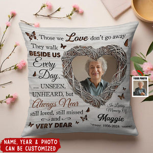 Those We Love Don't Go Away Memorial For Loved Ones Personalized Pillow