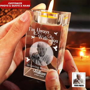 Custom Photo I'm Always With You Memorial - Personalized Crystal Candle Holder