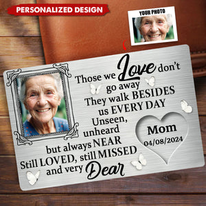 Those We Love Do Not Go Away - Personalized Stainless Steel Wallet Card