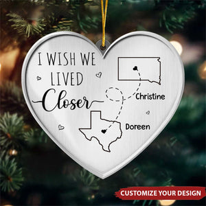 I Wish We Lived Closer - Personalized  Heart Ornament, Gift For Best Friends, BFF, Sisters