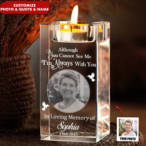 Custom Photo I'm Always With You Memorial - Personalized Crystal Candle Holder