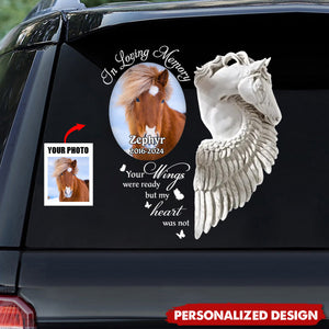 Your Wings Were Ready But My Heart Was Not - Personalized Decal, Loss Of Pet, Horse Memorial Decal