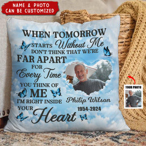 When Tomorrow Starts Without Me - Personalized Pillow, Sympathy Gift