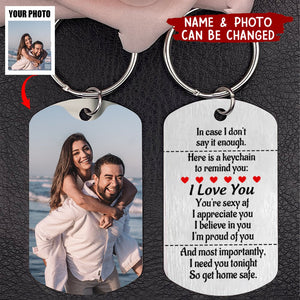 I Need You Tonight So Get Home Safe - Personalized Photo Stainless Steel Keychain